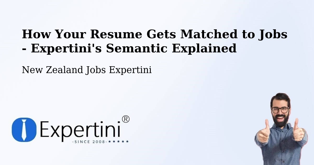 How Your Resume Gets Matched to Jobs - Expertini's Semantic Explained - New Zealand Jobs Expertini
