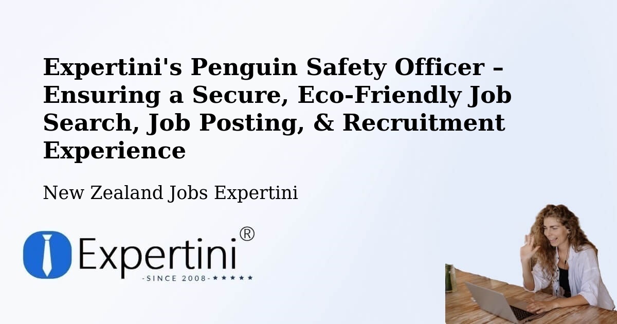 Expertini's Penguin Safety Officer – Ensuring a Secure, Eco-Friendly Job Search, Job Posting, & Recruitment Experience - New Zealand Jobs Expertini
